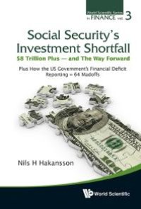 cover of the book Social Security's Investment Shortfall: $8 Trillion Plus - And The Way Forward - Plus How The Us Government's Financial Deficit Reporting = 64 Madoffs : $8 Trillion Plus - And the Way Forward - Plus How the Us Government's Financial Deficit Report...