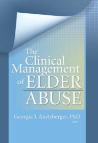 cover of the book The Clinical Management of Elder Abuse