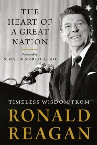 cover of the book The Heart of a Great Nation: Timeless Wisdom from Ronald Reagan