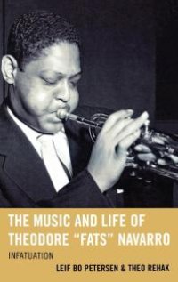 cover of the book The Music and Life of Theodore "Fats" Navarro : Infatuation