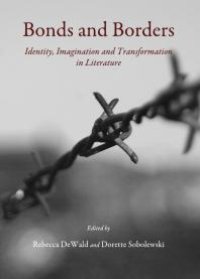 cover of the book Bonds and Borders : Identity, Imagination and Transformation in Literature