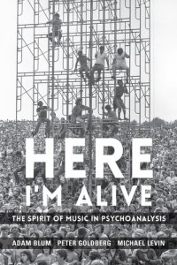 cover of the book Here I'm Alive: The Spirit of Music in Psychoanalysis