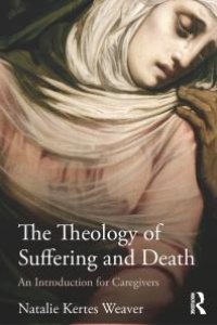 cover of the book The Theology of Suffering and Death : An Introduction for Caregivers