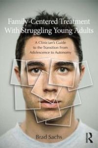 cover of the book Family-Centered Treatment with Struggling Young Adults : A Clinician's Guide to the Transition from Adolescence to Autonomy