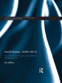 cover of the book North Korea, 2009-2012 : A Guide to Economic and Political Developments