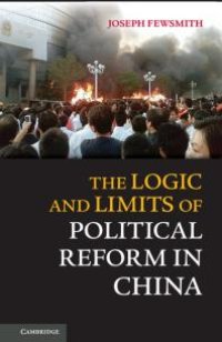 cover of the book The Logic and Limits of Political Reform in China