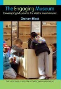 cover of the book The Engaging Museum : Developing Museums for Visitor Involvement