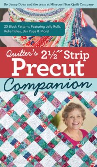 cover of the book Quilter's 2-1/2" Strip Precut Companion: 20 Block Patterns Featuring JellyRolls, Rolie Polies, Bali Pops & More!