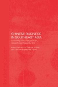 cover of the book Chinese Business in Southeast Asia : Contesting Cultural Explanations, Researching Entrepreneurship