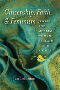 cover of the book Citizenship, Faith, and Feminism : Jewish and Muslim Women Reclaim Their Rights