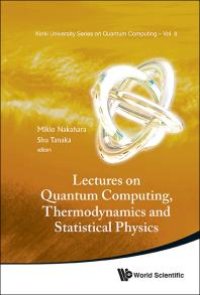 cover of the book Lectures On Quantum Computing, Thermodynamics And Statistical Physics