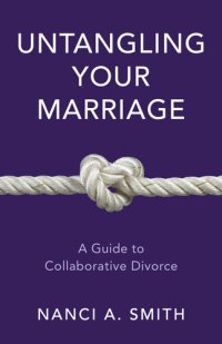 cover of the book Untangling Your Marriage: A Guide to Collaborative Divorce