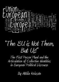 cover of the book "The EU is Not Them, But Us!" : The First Person Plural and the Articulation of Collective Identities in European Political Discourse