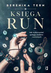 cover of the book Księga run. Jak wykorzystać potęgę znaków runicznych