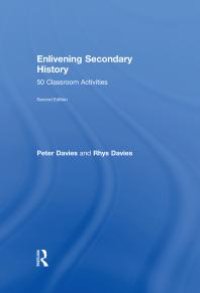 cover of the book Enlivening Secondary History: 50 Classroom Activities for Teachers and Pupils