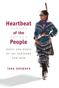 cover of the book Heartbeat of the People: Music and Dance of the Northern Pow-wow