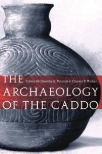 cover of the book The Archaeology of the Caddo