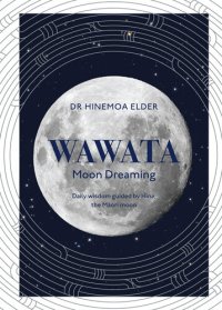 cover of the book Wawata--Moon Dreaming: Daily wisdom guided by Hina, the Maori moon