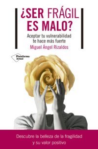 cover of the book ¿Ser frágil es malo?: Aceptar tu vulnerabilidad te hace más fuerte