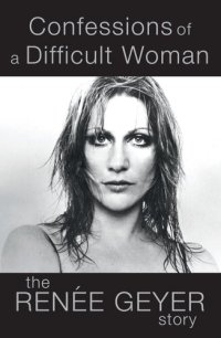 cover of the book Confessions of a Difficult Woman: The moving and inspiring memoir from one of Australia's most celebrated singers Renée Geyer