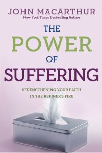 cover of the book The Power of Suffering: Strengthening Your Faith in the Refiner's Fire