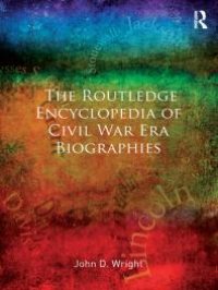 cover of the book The Routledge Encyclopedia of Civil War Era Biographies