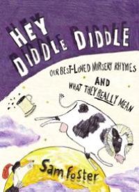 cover of the book Hey Diddle Diddle : Our Best-loved Nursery Rhymes and What They Really Mean