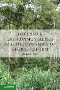 cover of the book Defensive Environmentalists and the Dynamics of Global Reform