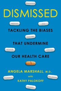 cover of the book Dismissed: Tackling the Biases That Undermine our Health Care