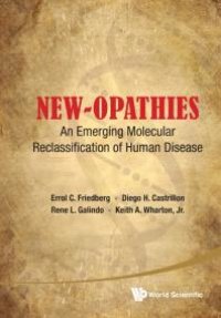 cover of the book New-opathies: An Emerging Molecular Reclassification Of Human Disease : An Emerging Molecular Reclassification of Human Diseases