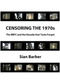 cover of the book Censoring the 1970s : The BBFC and the Decade that Taste Forgot