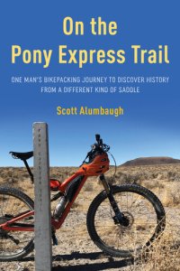 cover of the book On the Pony Express Trail: One Man's Bikepacking Journey to Discover History from a Different Kind of Saddle