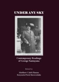 cover of the book Under Any Sky : Contemporary Readings of George Santayana