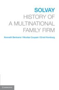 cover of the book Solvay : History of a Multinational Family Firm