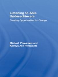 cover of the book Listening to Able Underachievers : Creating Opportunities for Change