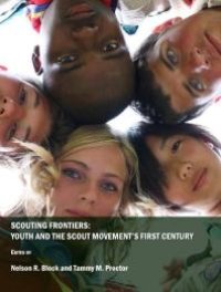 cover of the book Scouting Frontiers : Youth and the Scout Movement’s First Century