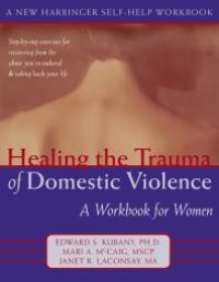 cover of the book Healing the Trauma of Domestic Violence : A Workbook for Women