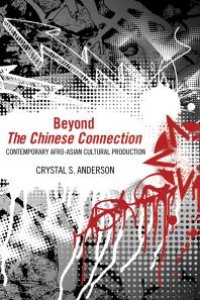 cover of the book Beyond the Chinese Connection : Contemporary Afro-Asian Cultural Production