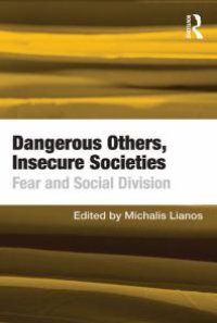 cover of the book Dangerous Others, Insecure Societies : Fear and Social Division