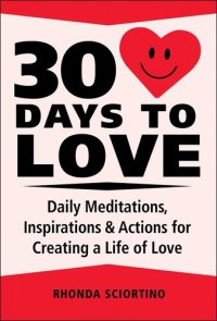 cover of the book 30 Days to Love: Daily Meditations, Inspirations & Actions for Creating a Life of Love