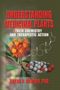 cover of the book Understanding Medicinal Plants : Their Chemistry and Therapeutic Action