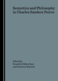 cover of the book Semiotics and Philosophy in Charles Sanders Peirce