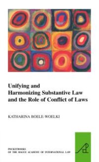 cover of the book Unifying and Harmonising Substantive Law and the Role of Conflict of Laws : Unifying and Harmonising Substantive Law and the Role of Conflict of Laws