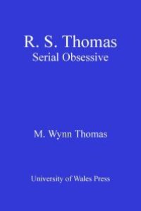 cover of the book R.S. Thomas : Serial Obsessive