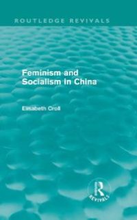 cover of the book Feminism and Socialism in China (Routledge Revivals)