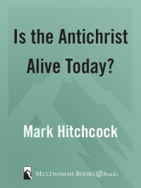 cover of the book Is the Antichrist Alive Today?