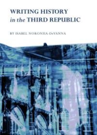 cover of the book Writing History in the Third Republic