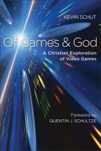 cover of the book Of Games and God: A Christian Exploration of Video Games