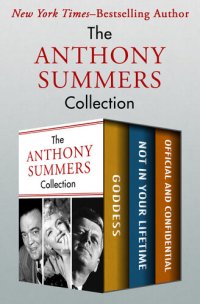 cover of the book The Anthony Summers Collection: Goddess, Not in Your Lifetime, and Official and Confidential