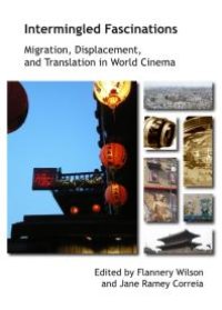 cover of the book Intermingled Fascinations : Migration, Displacement and Translation in World Cinema